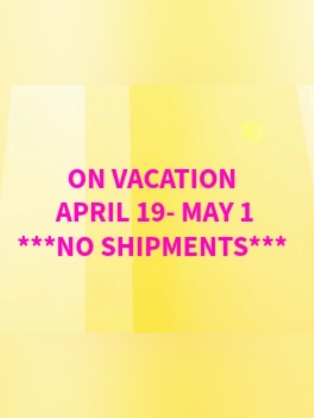 VACATION HOLD APRIL 19-MAY 1